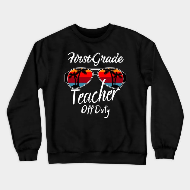 First Grade Teacher Off Duty, Retro Sunset Glasses, Summer Vacation Gift Crewneck Sweatshirt by JustBeSatisfied